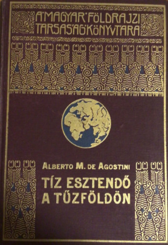 Alberto M. de Agostini - T�z esztend� a T�zf�ld�n