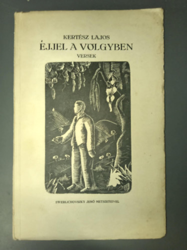 Kert�sz Lajos - �jjel a v�lgyben - verseek (Swerlichovszky Jen� metszeteivel)