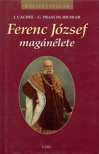 Cache,J.-Praschl-Bichler,G. - Ferenc Jzsef magnlete