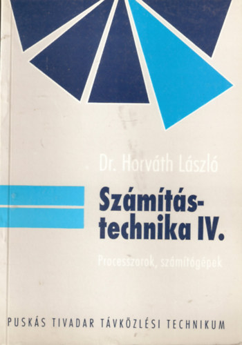 Dr. Horv�th L�szl� - Sz�m�t�stechnika IV. - Processzorok, sz�m�t�g�pek