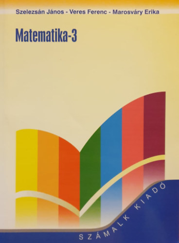 Szelezs�n-Veres-Marosv�ry - Matematika-3