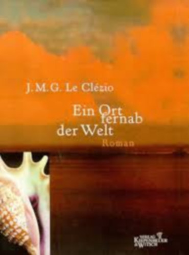 J. M. G. Le Cl�zio - Ein Ort fernab der Welt - Roman
