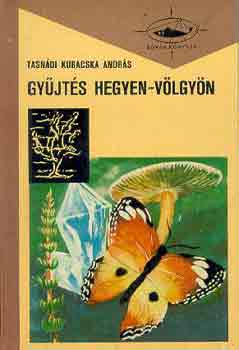 Tasnádi Kubacska András - Gyűjtés hegyen-völgyön