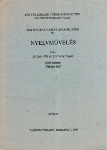 Fbin Pl - Lrincze Lajos - Nyelvmvels KZIRAT - Mai magyar nyelvi gyakorlatok IV.