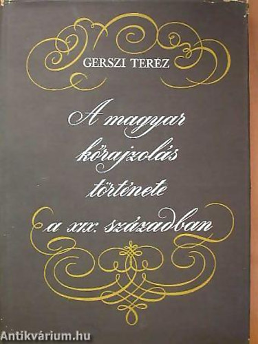 Gerszi Terz - A magyar krajzols trtnete a XIX.szzadban - Fekete-fehr reprodukcikkal illusztrlva