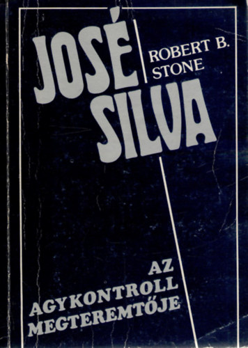Robert B. Stone - Jos Silva, az Agykontroll megteremtje