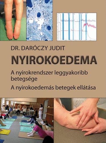 Dr. Darczy Judit - Nyirokoedema - A nyirokrendszer leggyakoribb betegsge