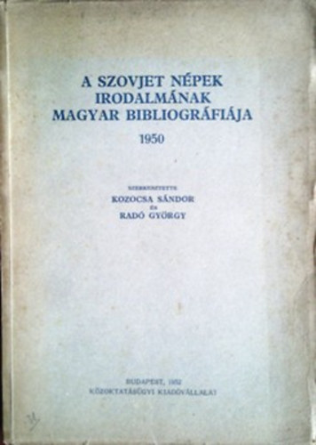 Kozocsa Sndor; Rad Gyrgy (szerk.) - A szovjet npek irodalmnak magyar bibliogrfija 1950