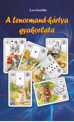 Leo Scorbin - A Lenormand-kártya gyakorlata