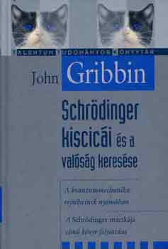 John Gribbin - Schrdinger kiscici s a valsg keresse