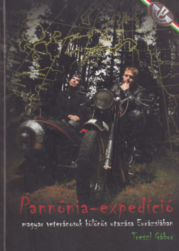 Treszl G�bor - Pann�nia-exped�ci�: Magyar veter�nosok k�l�n�s utaz�sa Eur�zsi�ban