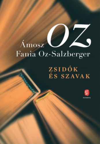 mosz Oz; Fania Oz-Salzberger - Zsidk s szavak