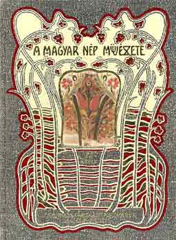 Malonyay Dezső - A magyar nép művészete IV.