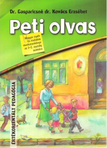 Dr. Gasparicsn dr. Kovcs Erzsbet - Peti olvas - Magyar nyelv s irodalom munkatanknyv az 1-2. osztly szmra