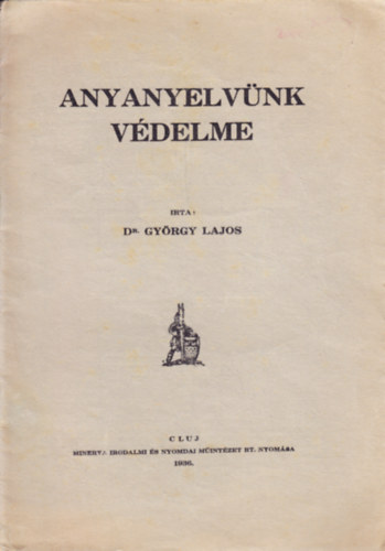 György Lajos dr. - Anyanyelvünk védelme