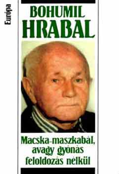 Bohumil Hrabal - Macska-maszkabl avagy gyns feloldozs nlkl