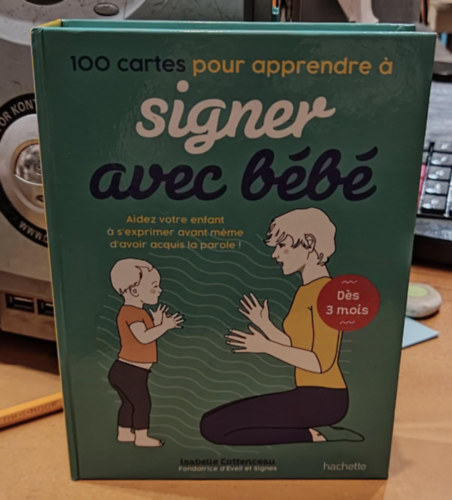 Isabelle Cottenceau - 100 cartes pour apprendre a signer avec bb: Aidez votre enfant a s'exprimer avant meme d'avoir acquis la parole !