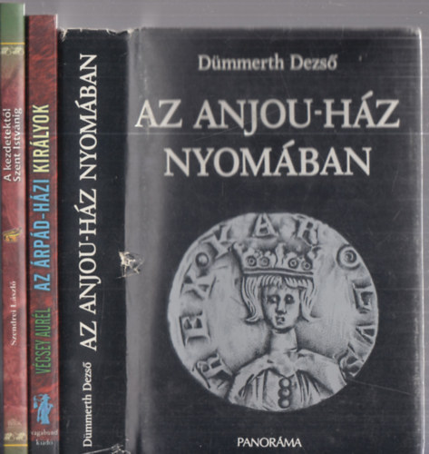 Vcsey Aurl, Szendrei Lszl Dmmerth Dezs - 3 db. magyar trtnelmi ktet: Az Anjou-hz nyomban + Az rpd-hzi kirlyok + A kezdetektl Szent Istvnig