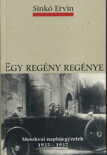 Szerző Sinkó Ervin Sükösd Mihály - Egy regény regénye - Moszkvai naplójegyzetek 1935-1937