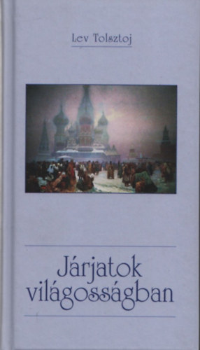 Tolsztoj - J�rjatok a vil�goss�gban