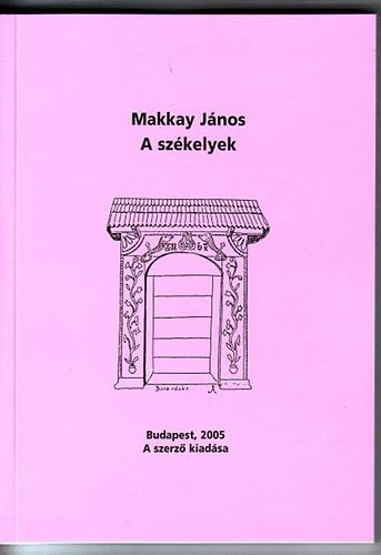 Makkay János - A székelyek