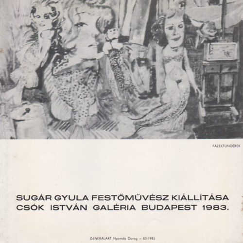 Sugr Gyula festmvsz killtsa Csk Istvn galria Budapest 1983.