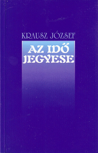 Krausz J�zsef - Az id� jegyese