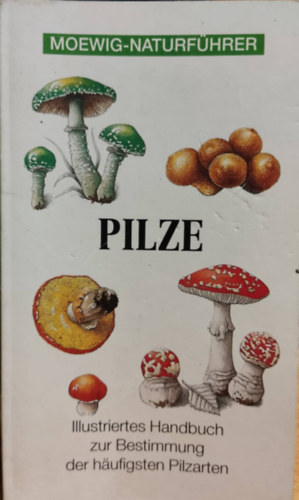 Sue Harniess Eleanor Lawrence - Pilze Illustriertes Handbuch zur Brstimmung der hufigsten Pilzarten