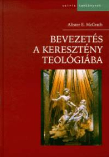 Alister E. McGrath - Bevezets a keresztny teolgiba