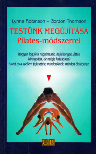 Gordon, Robinson, Lynne Thomson - Testnk megjtsa Pilates-mdszerrel