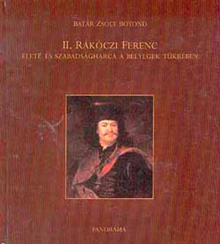 Bat�r Zsolt Botond - II. R�k�czi Ferenc �lete �s szabads�gharca a b�lyegek t�kr�ben