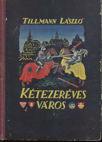 Tillmann L�szl� - K�tezer�ves v�ros (Ifj�s�gi elbesz�l�sek Budapest multj�b�l)