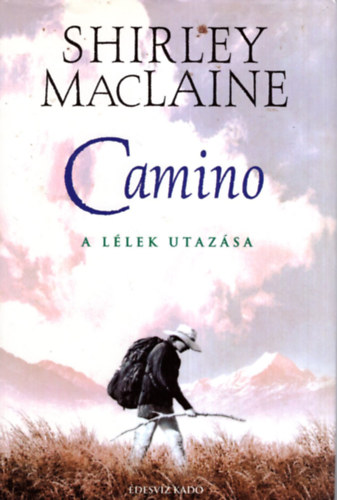Shirley MacLaine - Camino - A llek utazsa