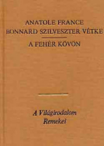 France Anatole - Bonnard Szilveszter v�tke - A feh�r k�v�n