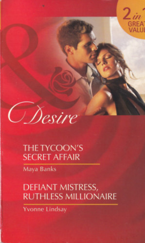 Yvonne Lindsay Maya Banks - The Tycoon's Secret Affair - Defiant Mistress, Ruthless Millionaire