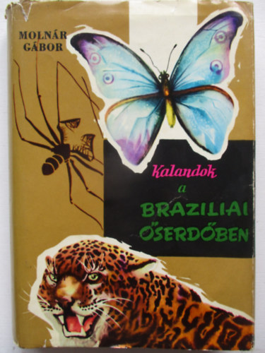 Molnr Gbor - Kalandok a brazliai serdben