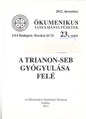 A Trianon-seb gy�gyul�sa fel� (�kumenikus tanulm�nyi f�zetek 23. sz�m)