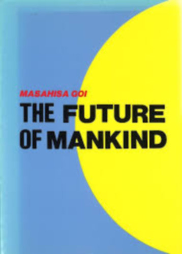 Masahisa Goi - The future of mankind
