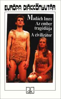 Madch Imre - Az ember tragdija - A civiliztor - Eurpa Dikknyvtr