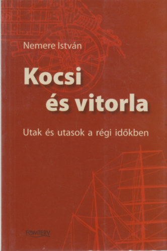 Nemere Istv�n - Kocsi �s vitorla (Utak �s utasok a r�gi id�kben)