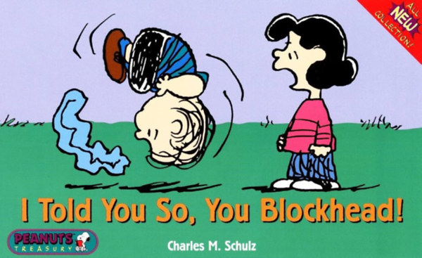 Charles M. Schulz - I Told You So, You Blockhead!