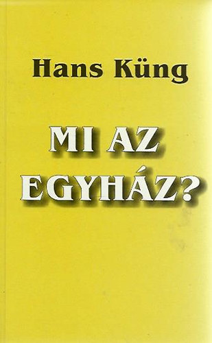 Hans Kng - Mi az egyhz?