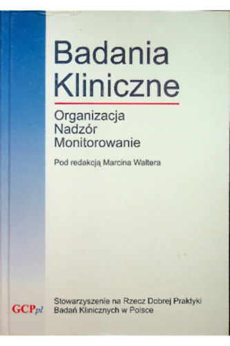 Marcina Waltera - Badania kliniczne - organizacja, nadz�r, monitorowanie (Klinikai vizsg�latok - szervez�s, fel�gyelet, monitoroz�s)
