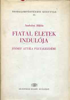 Szabolcsi Mikl�s - Fiatal �letek indul�ja (J�zsef Attila p�lyakezd�se)