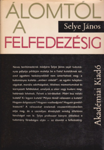 Selye Jnos - lomtl a felfedezsig - Egy tuds vallomsai