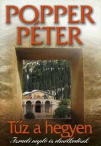 Popper Pter - Tz a hegyen - Izraeli napl s elmlkedsek