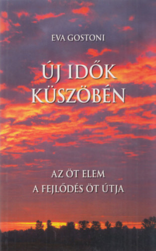 Eva Gostoni - j idk kszbn (Az t elem - A fejlds t tja)