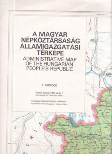 A Magyar Npkztrsasg llamigazgatsi trkpe 1989 (A Magyar Nemzeti Atlasz mellklete)