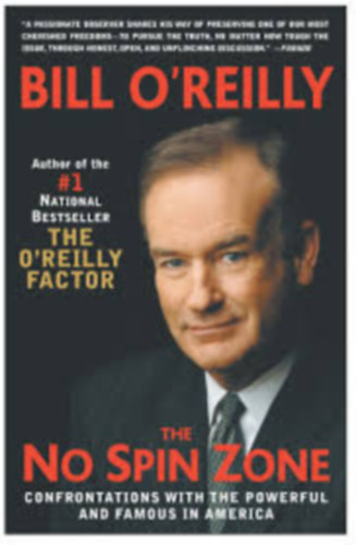 Bill O'Reilly - The No Spin Zone: Confrontations with the Powerful and Famous in America
