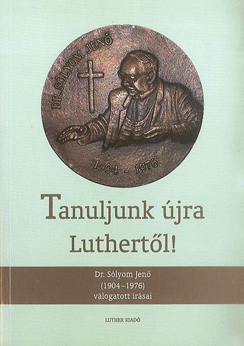 Dr. S�lyom Jen� - Tanuljunk �jra Luthert�l!